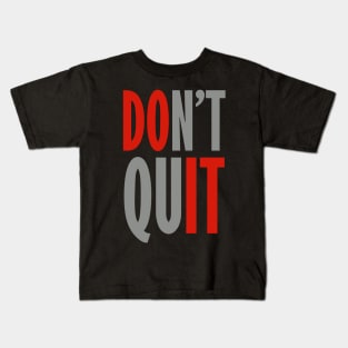 Don't Quit - Do It Kids T-Shirt